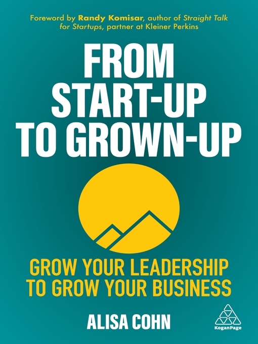 Title details for From Start-Up to Grown-Up by Alisa Cohn - Available